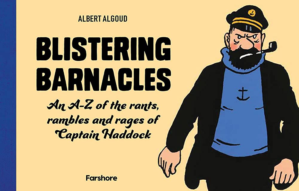 Blistering Barnacles: An A-Z of The Rants, Rambles and Rages of Captain Haddock: Celebrating 80 years of Hergé’s beloved comic character
