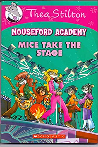 [1179621] Thea Stilton Mouseford Academy No. 07 Mice Take the Stage