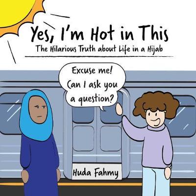 [1148108] Yes, I'm Hot in This: The Hilarious Truth About Life in Hijab